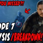 Things You MAY Have MISSED?! Game Of Thrones Season 7 Episode 7 BREAKDOWN!