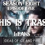 Trashing Game of Thrones Season 8 Episode One Leaks (Will It Really Get THIS Bad??)