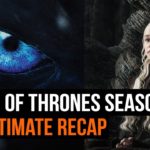 The Ultimate Game of Thrones Season 7 recap