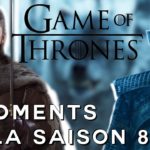 GAME OF THRONES: Nos 8 moments attendus de la saison 8