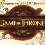 Game of Thrones: “The Dragon and the Wolf” (S07E07) Review | DragonCast