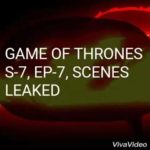 Game of thrones season 7 episode 7 scenes leaked
