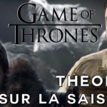 GAME OF THRONES : Les 8 théories les plus populaires sur la Saison 8