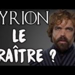 Tyrion, le traître ? Théories / Game Of Thrones