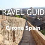 GAME OF THRONES LOCATIONS – GIRONA SPAIN TRAVEL GUIDE