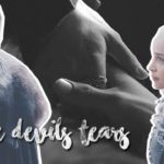 » The devil’s tears || Jon x Daenerys