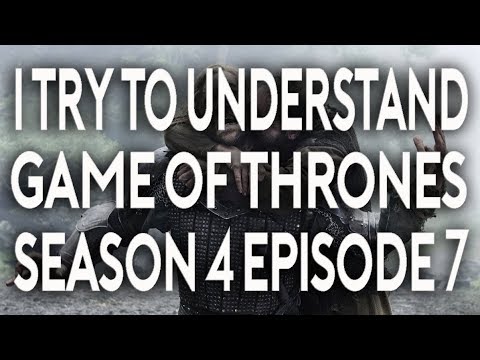I Try To Understand Game of Thrones Season 4 Episode 7