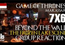Game Of Thrones 7X6 “BEYOND THE WALL – THE FROZEN LAKE SCENE” Group Reaction Makassar INDONESIA