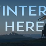 Game of Thrones | Winter Is Here