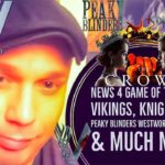 NEWS 4 Vikings, KnightFall, Westworld, Game of Thrones Sophie Turner Peaky Blinders & Crown Cast