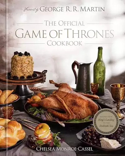 The Official Game of Thrones Cookbook: Recipes from King's Landing to the Dothraki Sea